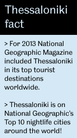 For 2013 National Geographic Magazine included Thessaloniki in its top tourist destinations worldwide.